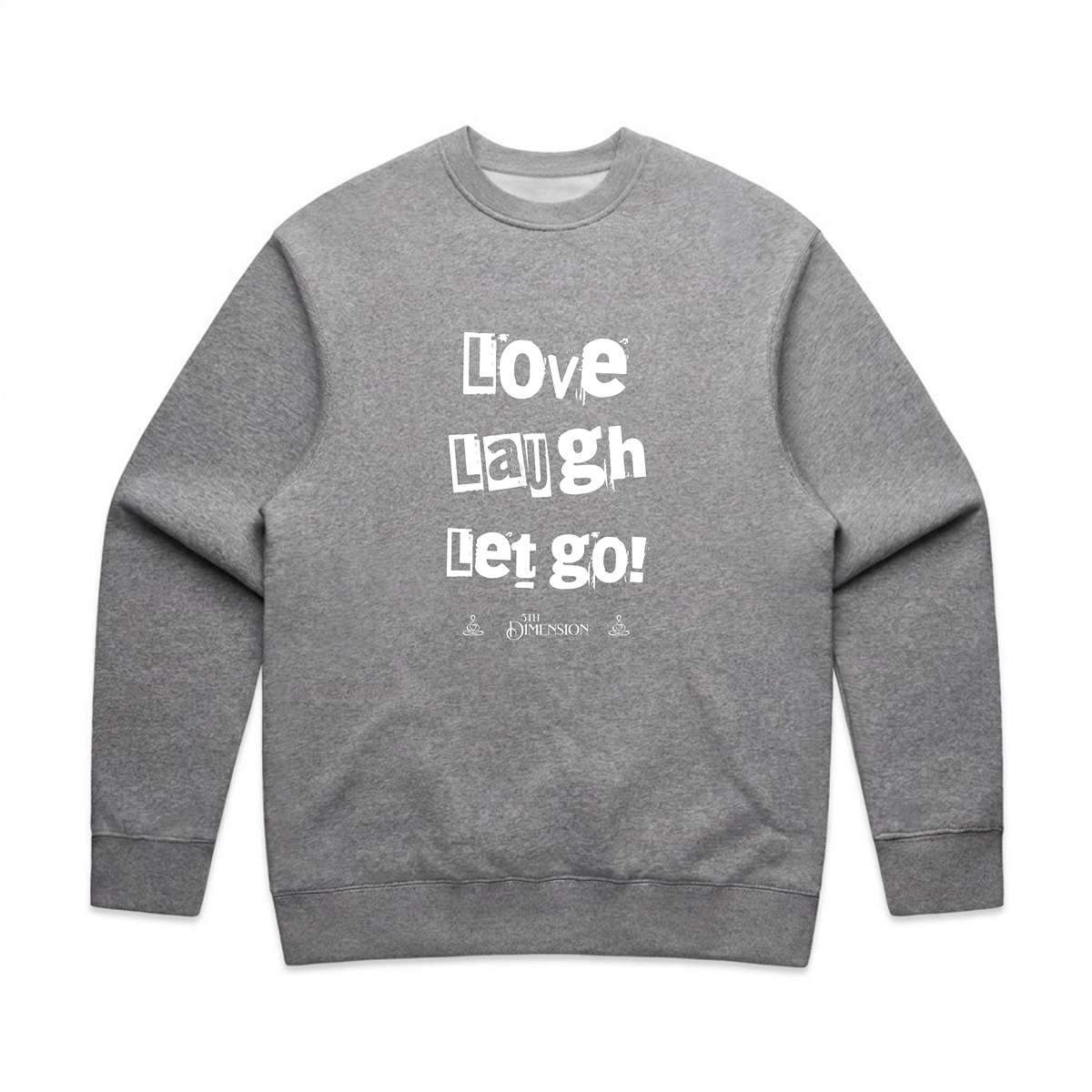 Love Laugh Let Go! | relax crew neck