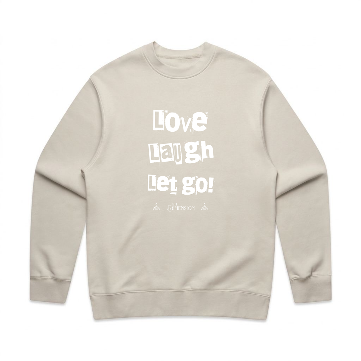 Love Laugh Let Go! | relax crew neck