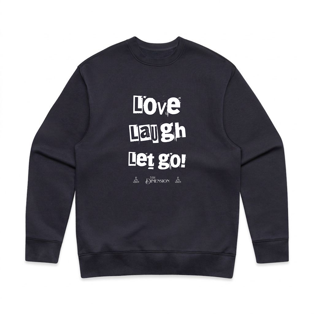 Love Laugh Let Go! | relax crew neck