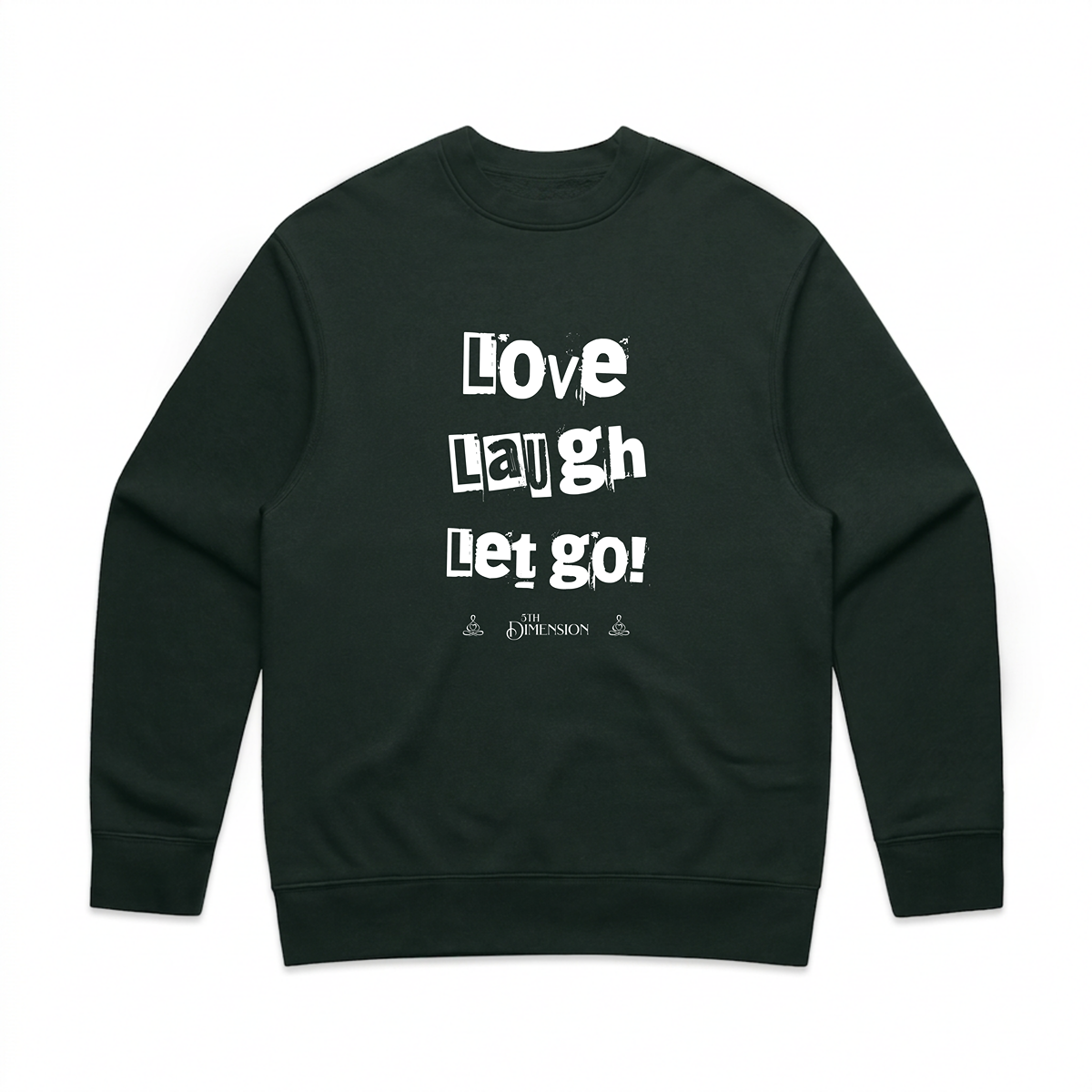 Love Laugh Let Go! | relax crew neck