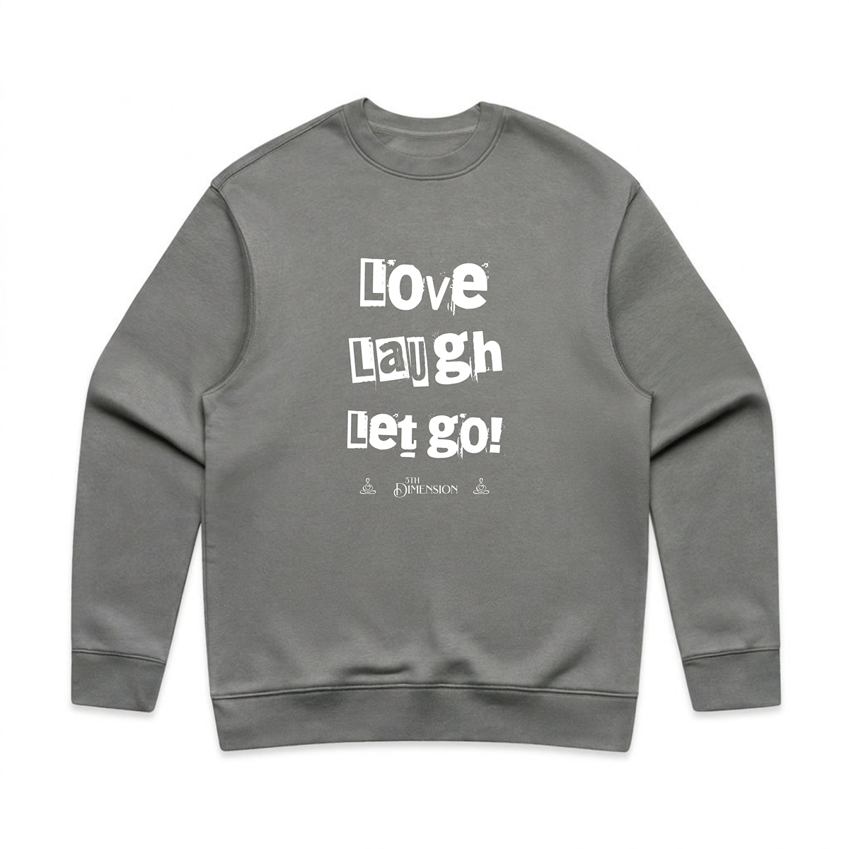 Love Laugh Let Go! | relax crew neck
