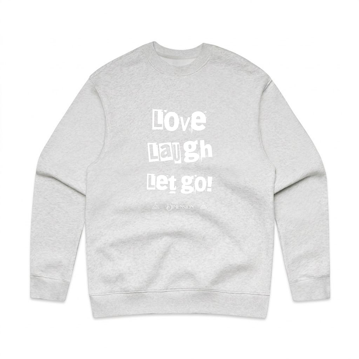 Love Laugh Let Go! | relax crew neck